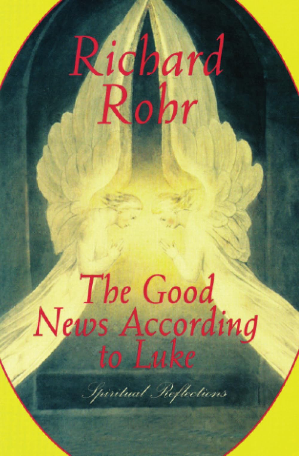 Good News according to Luke By Richard Rohr