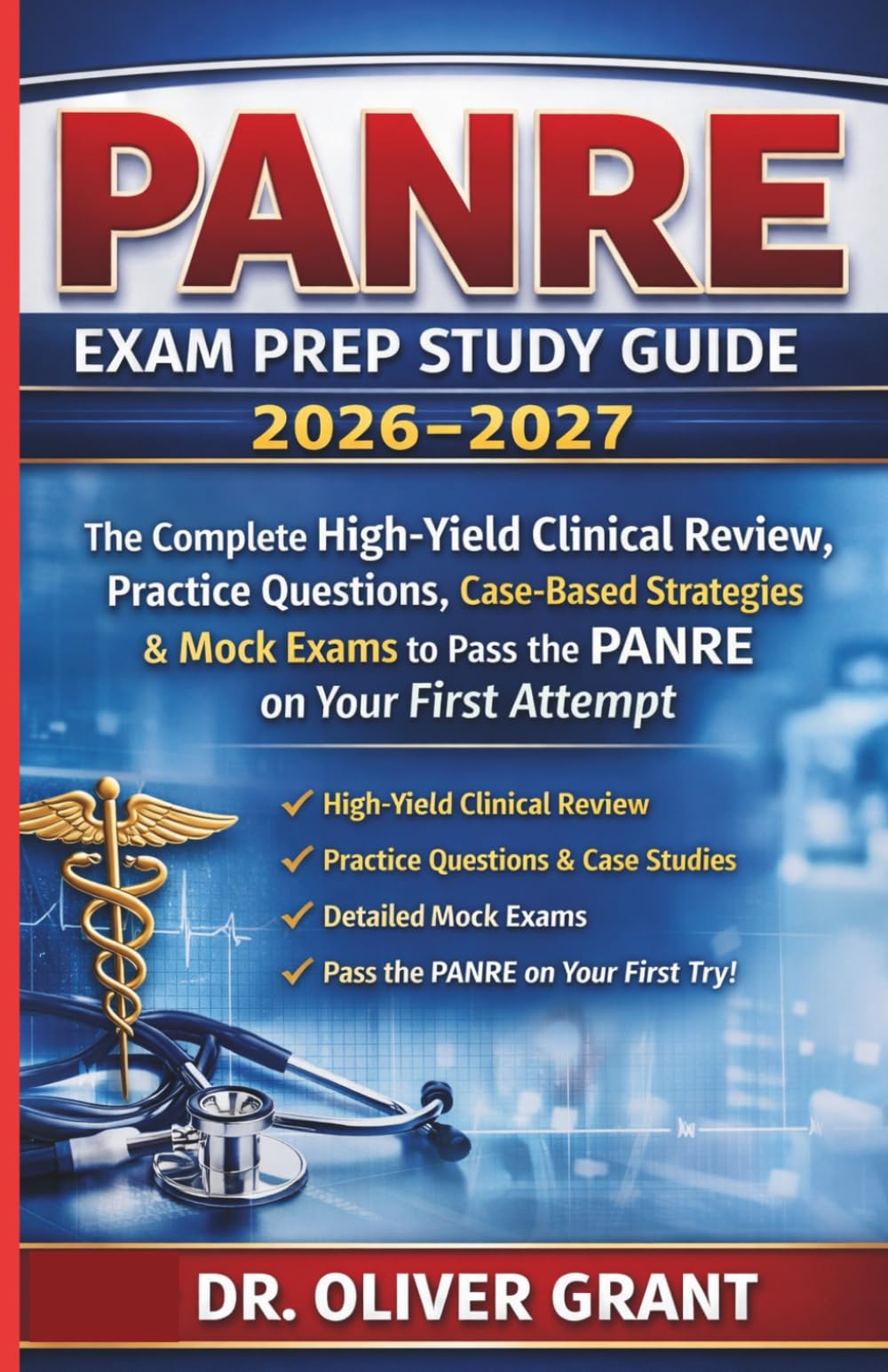 PANRE Exam Prep Study Guide 2026–2027: The Complete High-Yield Clinical Review, Practice Questions, Case-Based Strategies & Mock Exams to Pass the PANRE on Your First Attempt