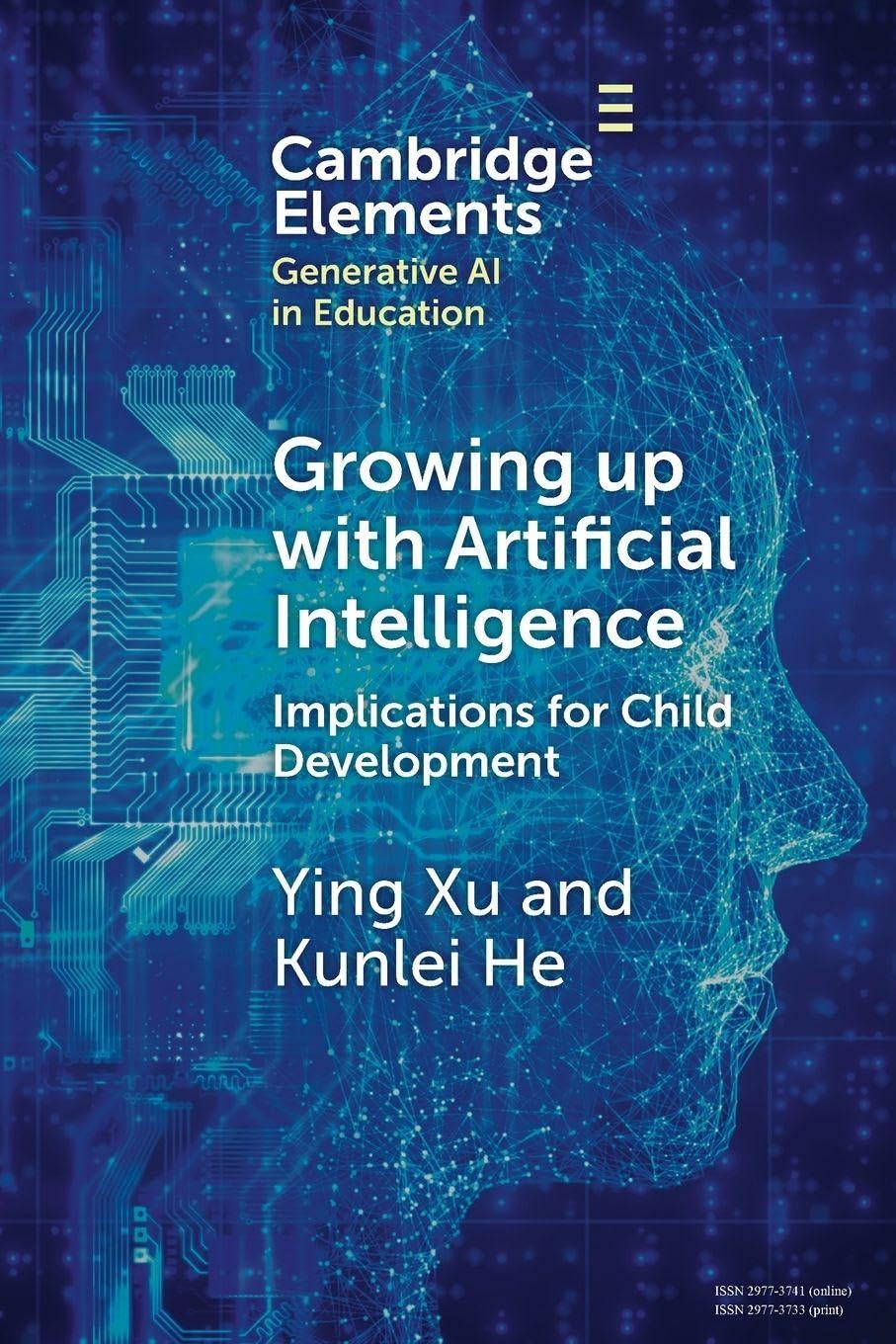 Growing up with Artificial Intelligence: Implications for Child Development (Elements in Generative AI in Education)