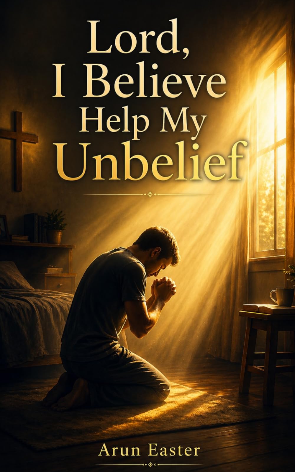 Lord, I Believe Help My Unbelief