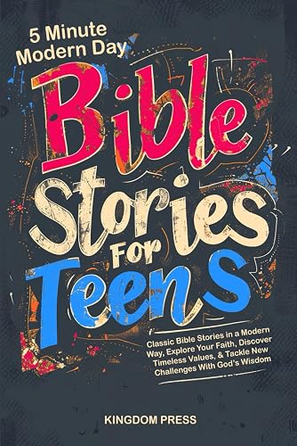 5 Minute Modern Day Bible Stories For Teens: Classic Bible Stories in a Modern Way, Explore Your Faith, Discover Timeless Values &amp; Tackle New Challenges With God's Wisdom
