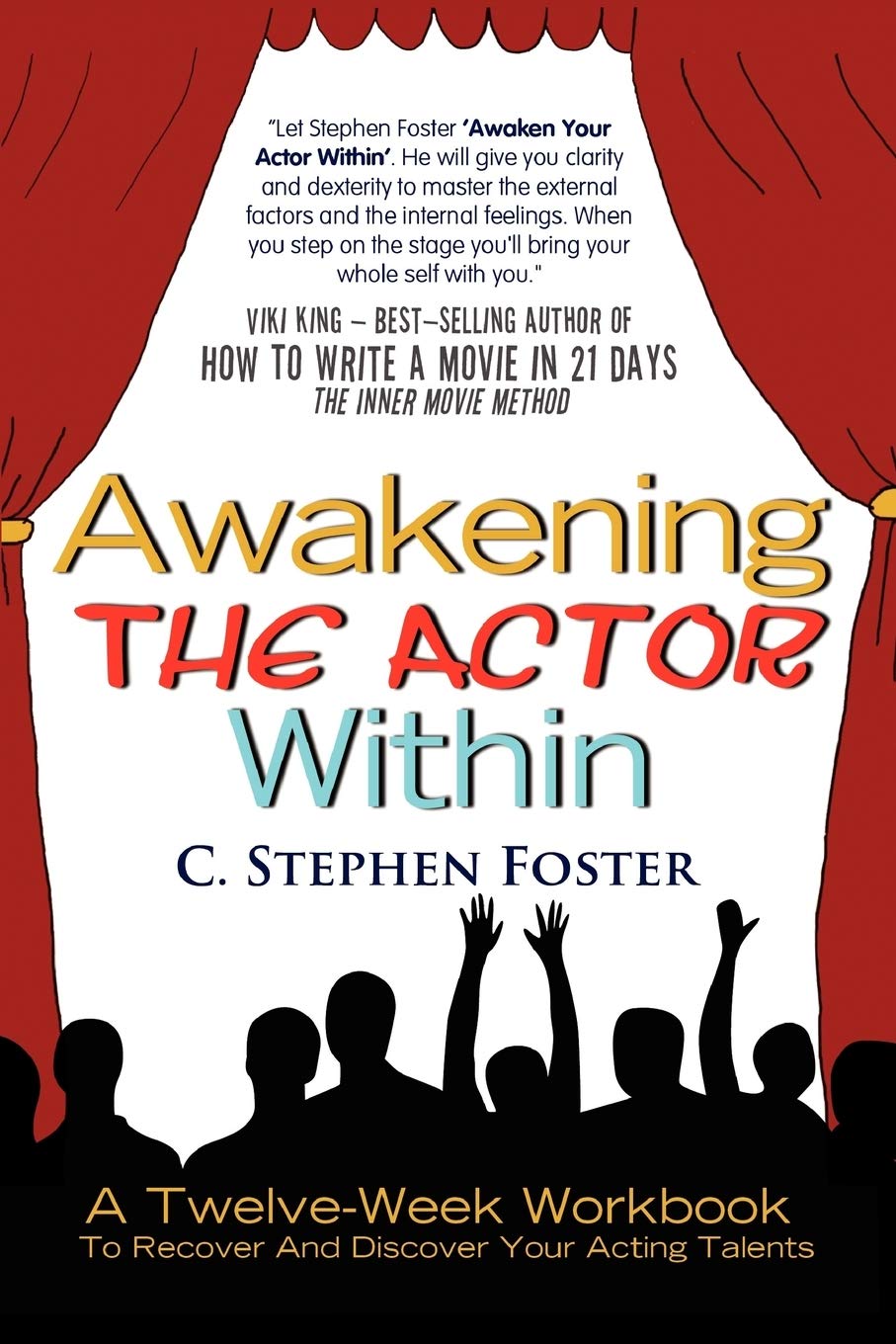 Awakening The Actor Within: A Twelve-Week Workbook To Recover And Discover Your Acting Talents