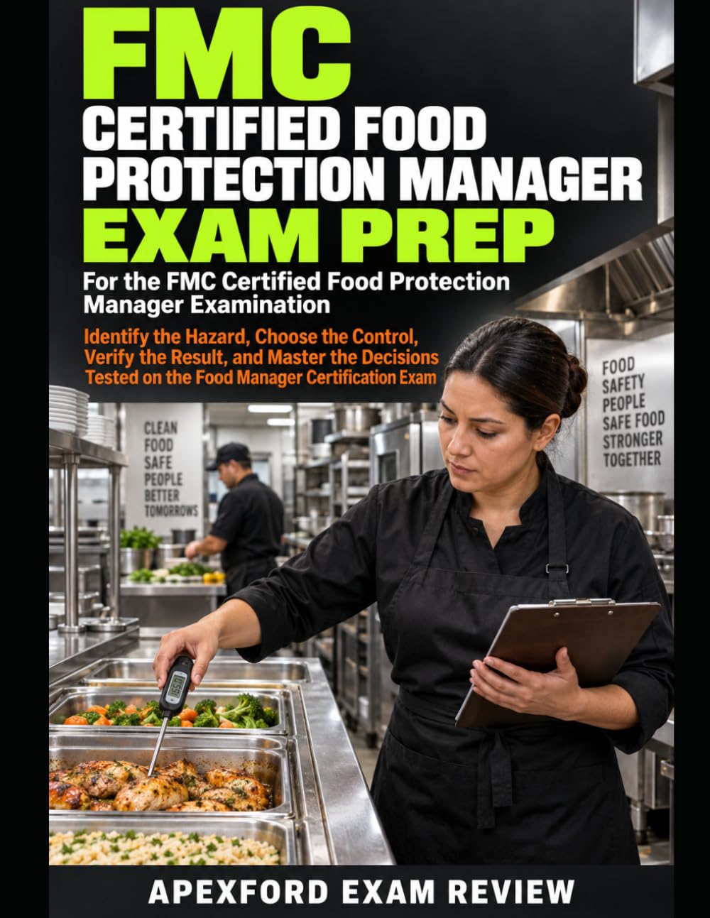 FMC Certified Food Protection Manager Exam Prep: Identify the Hazard, Choose the Control, Verify the Result, and Master the Decisions Tested on the Food Manager Certification Exam