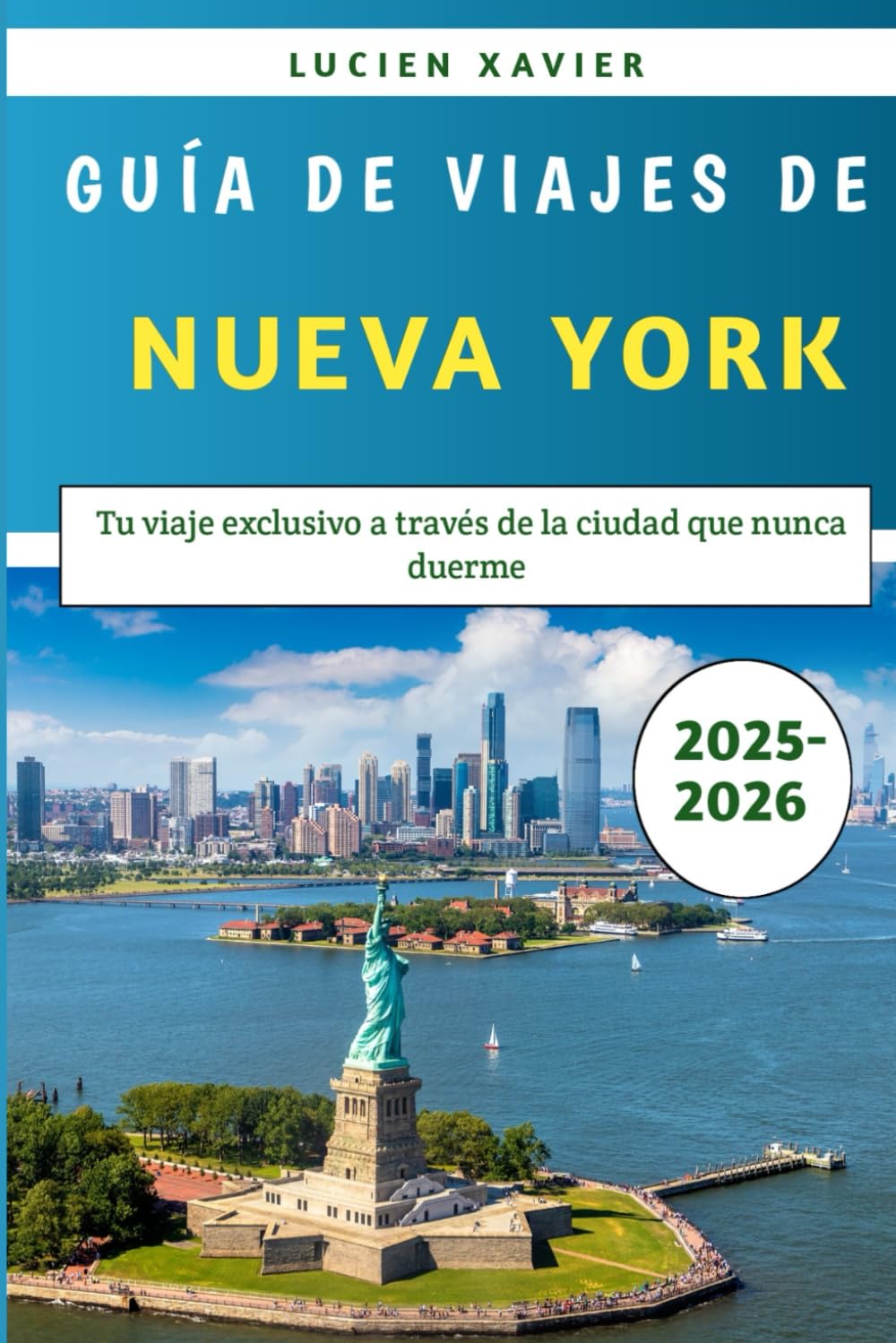 Guía De Viajes De Nueva York 2025-2026: Tu viaje exclusivo a través de la ciudad que nunca duerme