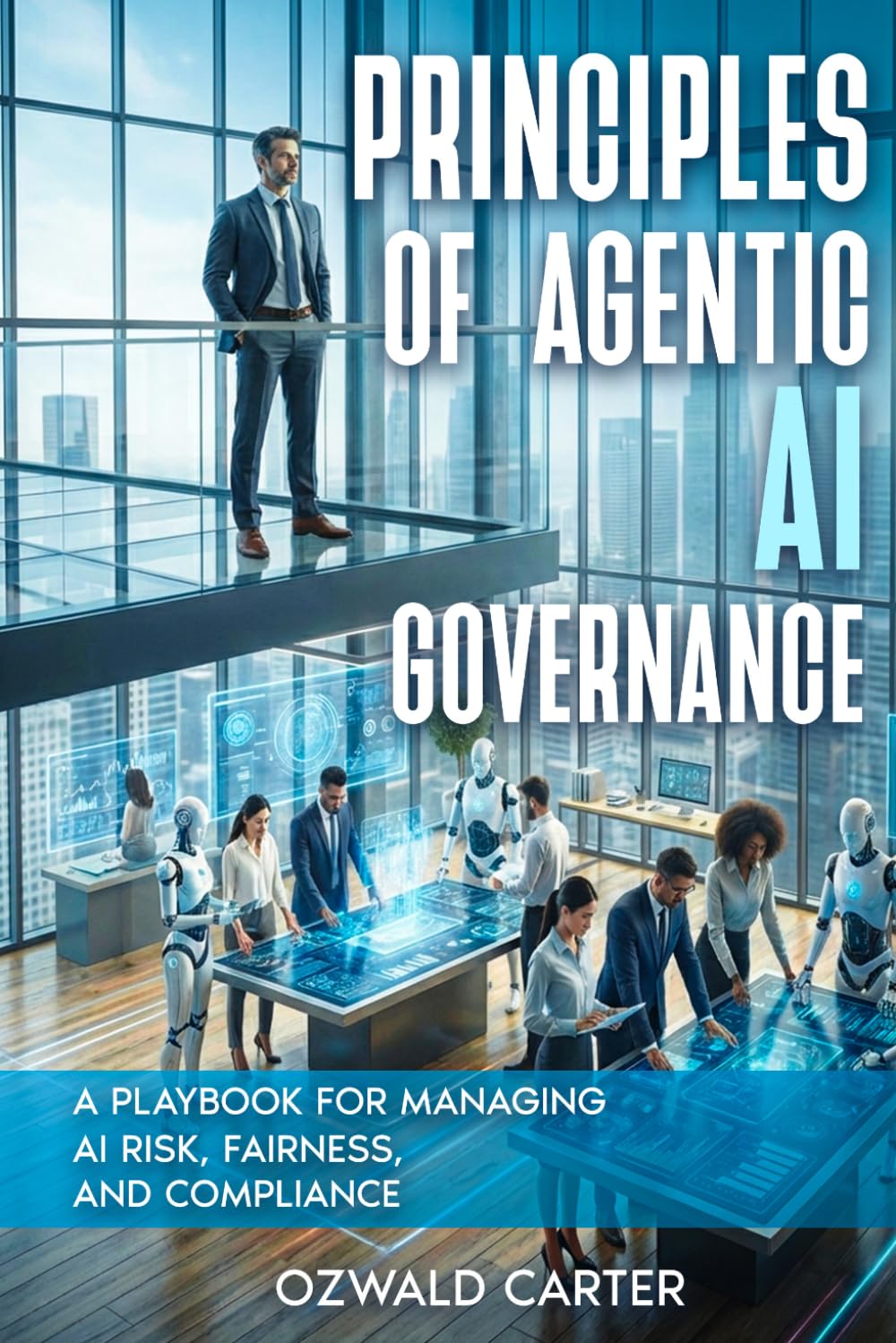 Principles of Agentic AI Governance: A Playbook for Managing AI Risk, Fairness, and Compliance