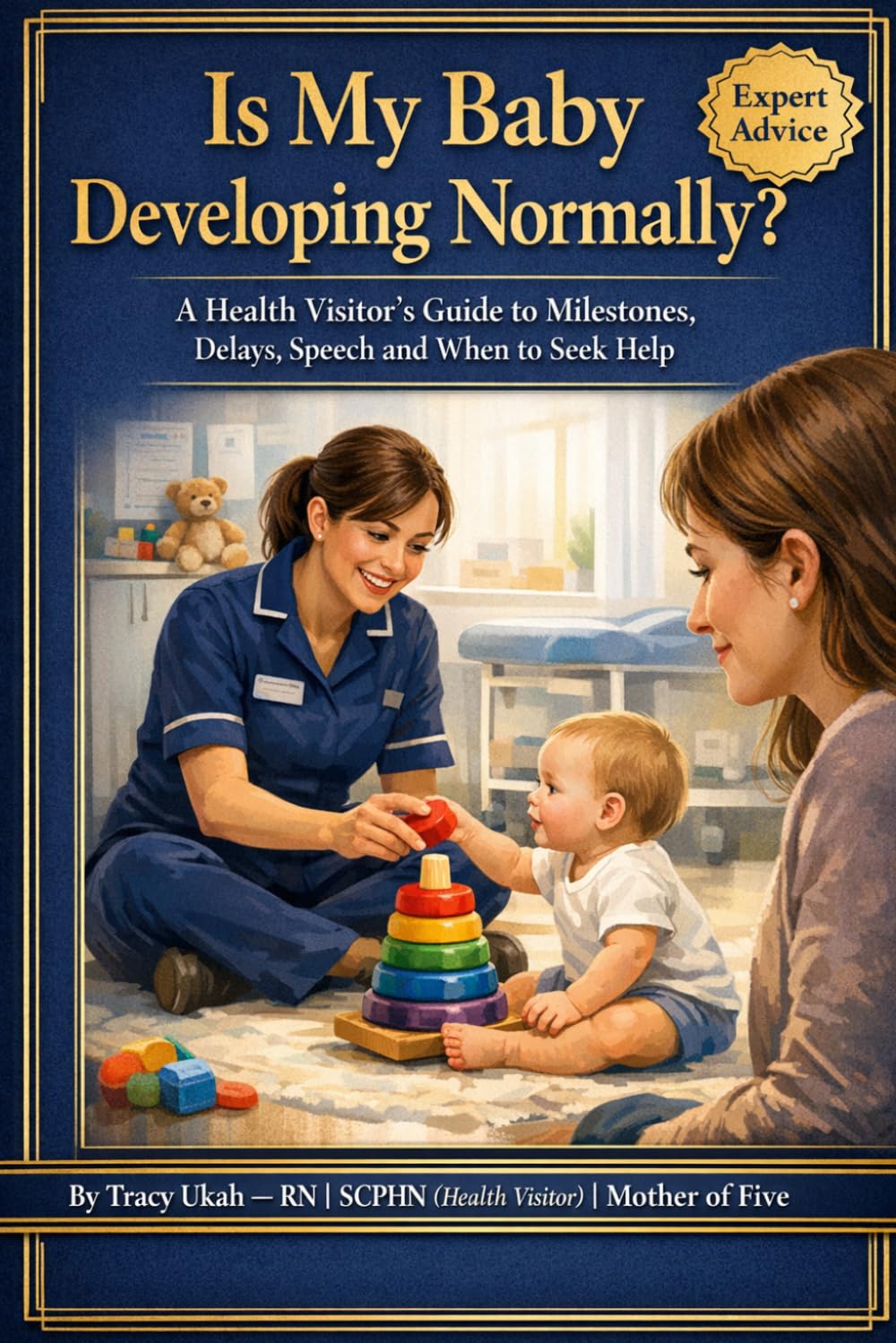 IS MY BABY DEVELOPING NORMALLY?: A Health Visitor's Reassuring Guide to Milestones, Speech, Delays and When to Ask for Help (The Health Visitor Made Easier Series)