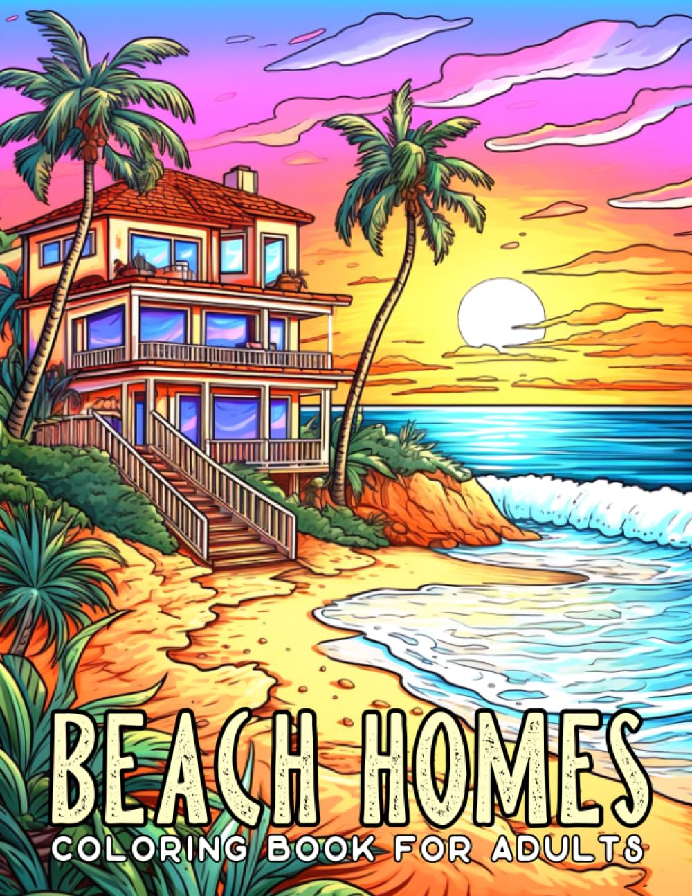 Beach Homes Coloring Book For Adults: 40 Beachfront Houses To Color. Explore Coastal Architecture And Oceanic Delights. Seaside Escapes And Artistic Architecture.