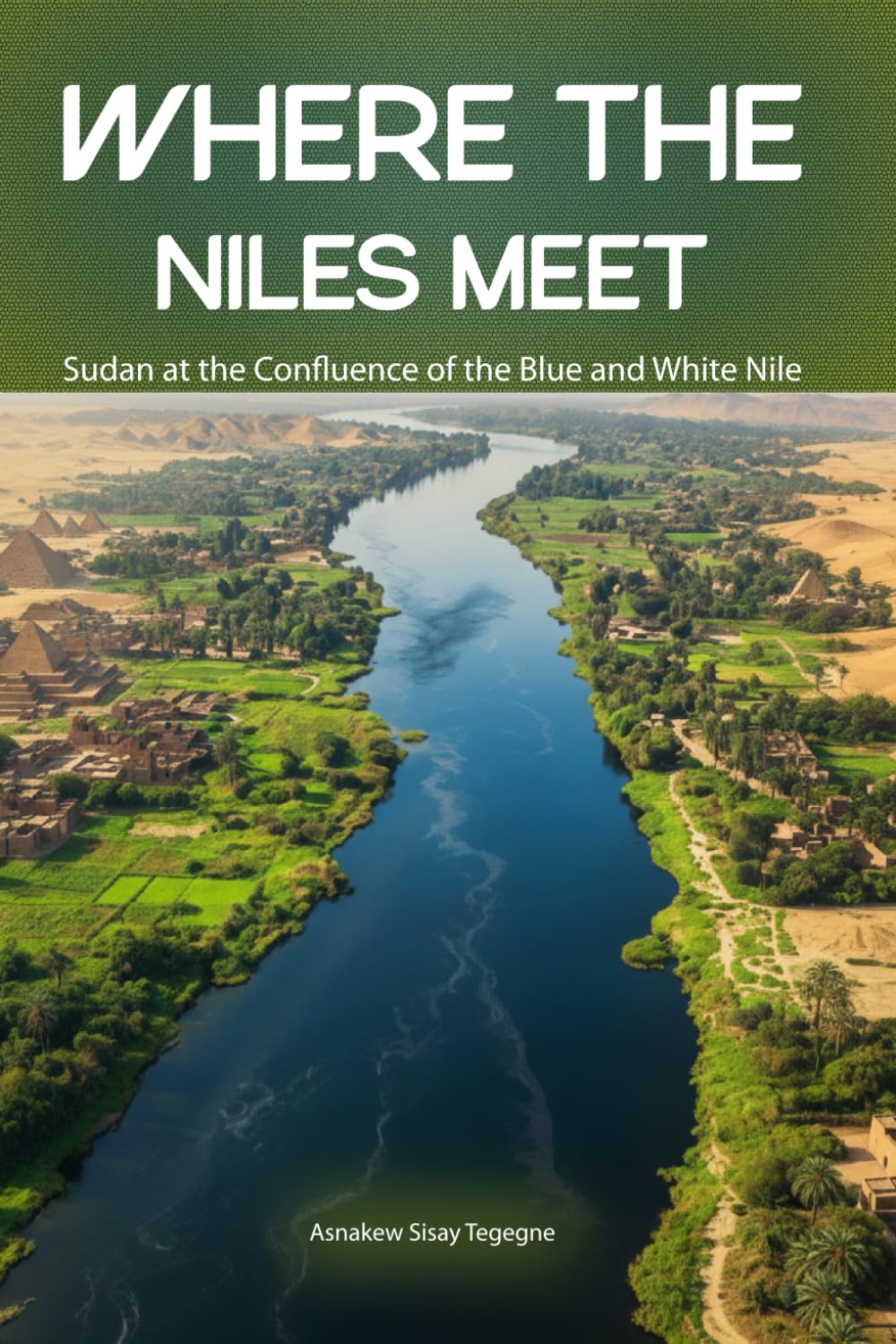 Where the Niles Meet: Sudan at the Confluence of the Blue and White Nile
