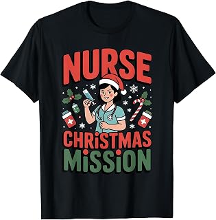 Nurse Christmas Mission Funny Holiday Medical Humor Quote T-Shirt