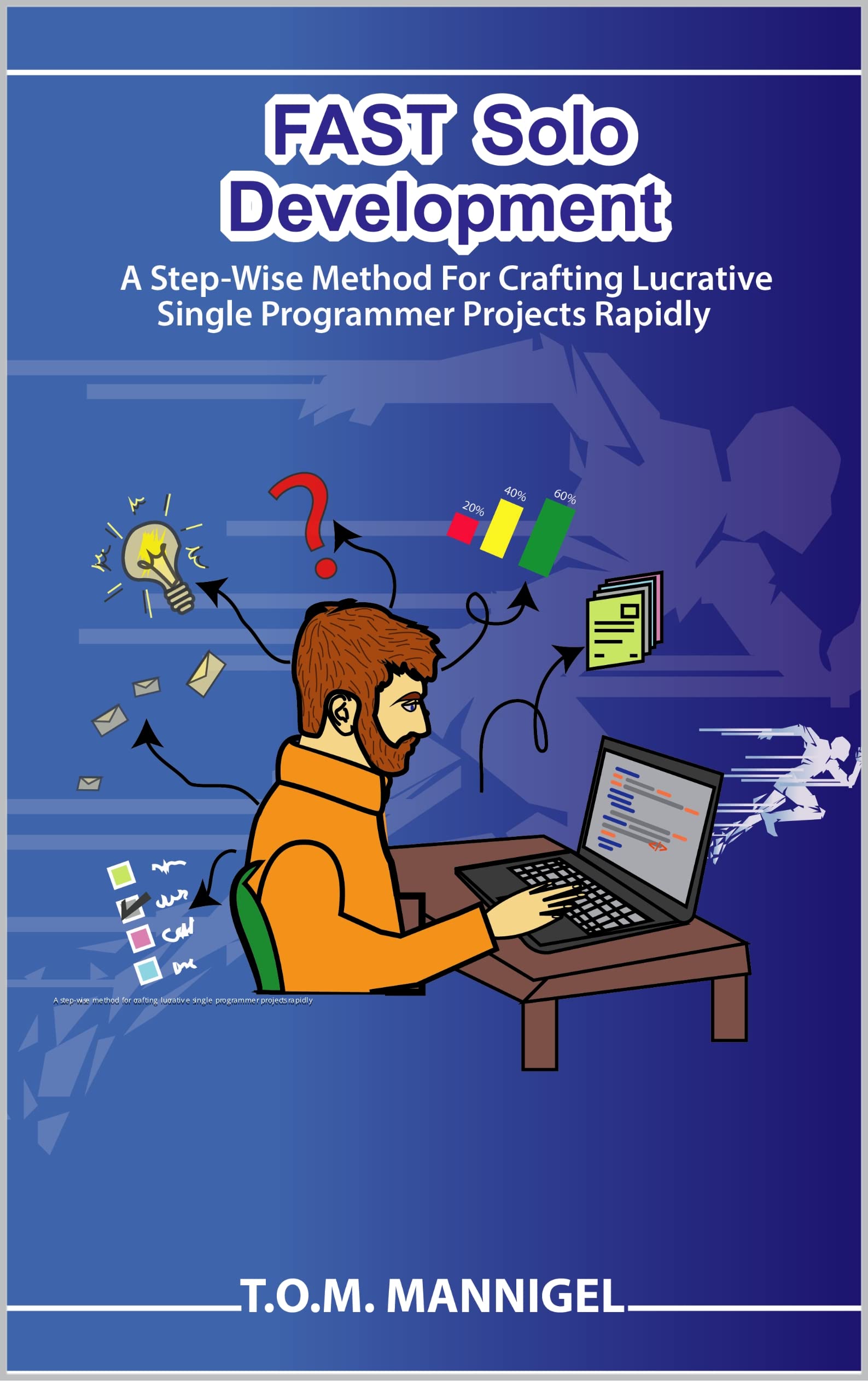 FAST Solo Development: A step-wise method for crafting lucrative single programmer projects rapidly