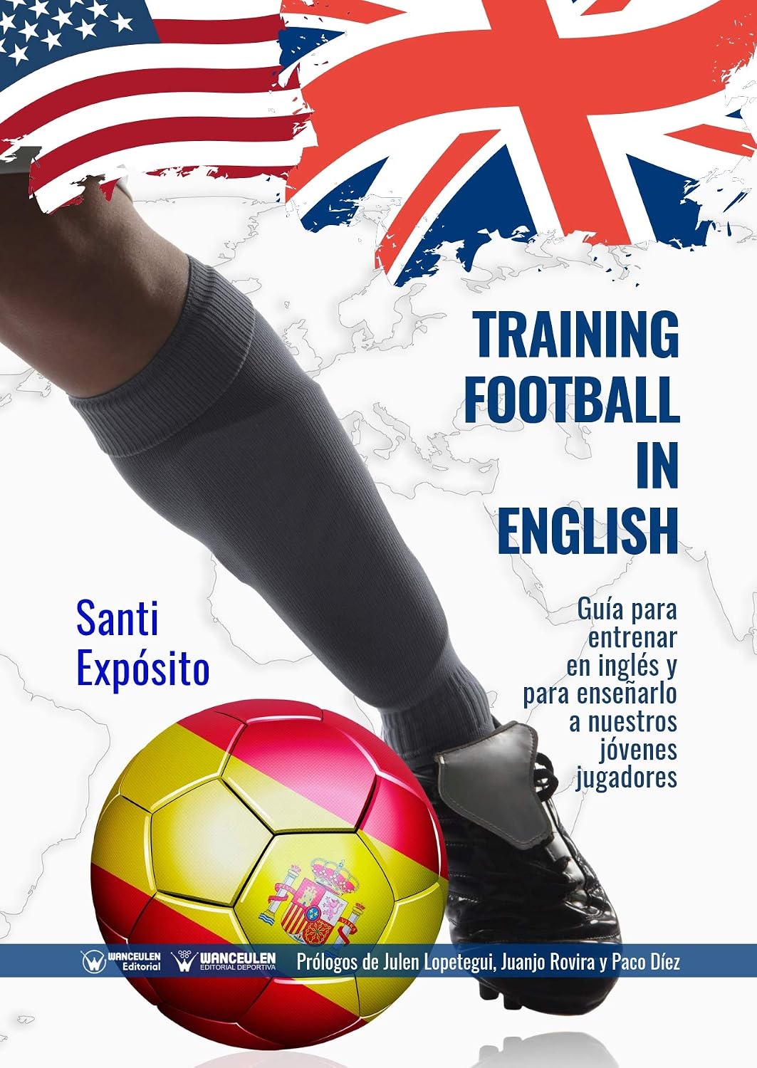 Training football in english: Guía para entrenar en inglés y para enseñarlo a nuestros jóvenes jugadores (Spanish Edition)