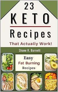 Keto Cookbook For Beginners: 23 Easy Ketogenic Recipes Low-Carb, High-Fat Weight-Loss Recipes For Living The Ultimate Keto Lifestyle
