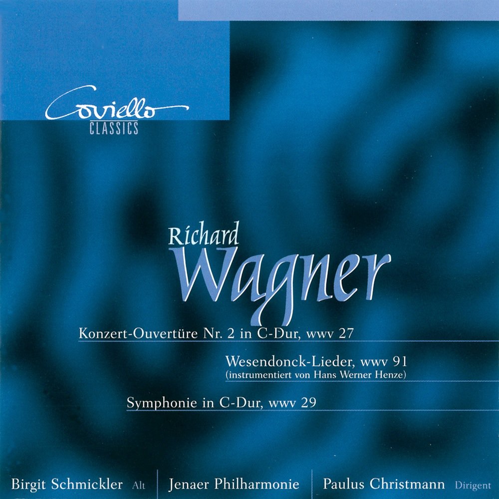 Richard Wagner: Concert Overture No.2/Wesendonck-Lieder/Symphony in C major