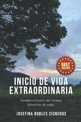 INICIO DE VIDA EXTRAORDINARIA: CAMBIO A TRAVÉS DEL TIEMPO. HISTORIAS DE VIDA.