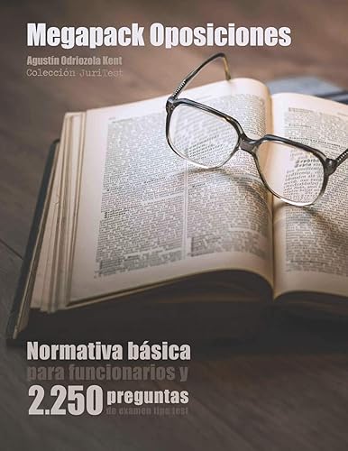 Megapack Oposiciones: Normativa básica para funcionarios y 2.250 preguntas de examen tipo test: Texto íntegro de la Constitución, el Estatuto Básico ... Común y Régimen Jurídico del Sector Público