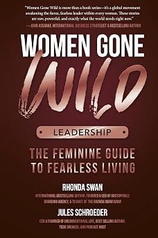 Leadership The Feminine Guide to Fearless Living Women Gone Wild, 3