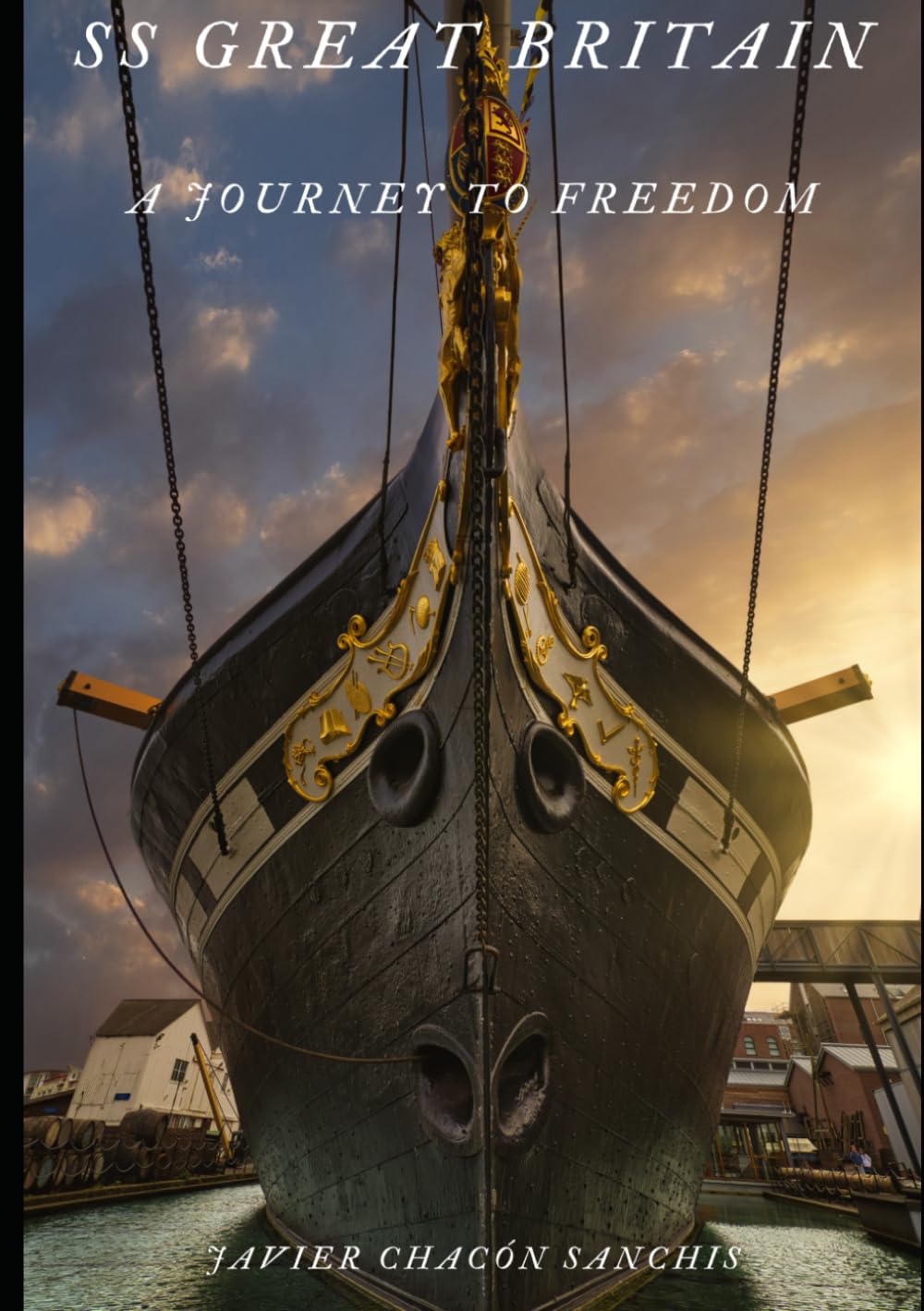 SS GREAT BRITAIN: A JOURNEY TO FREEDOM