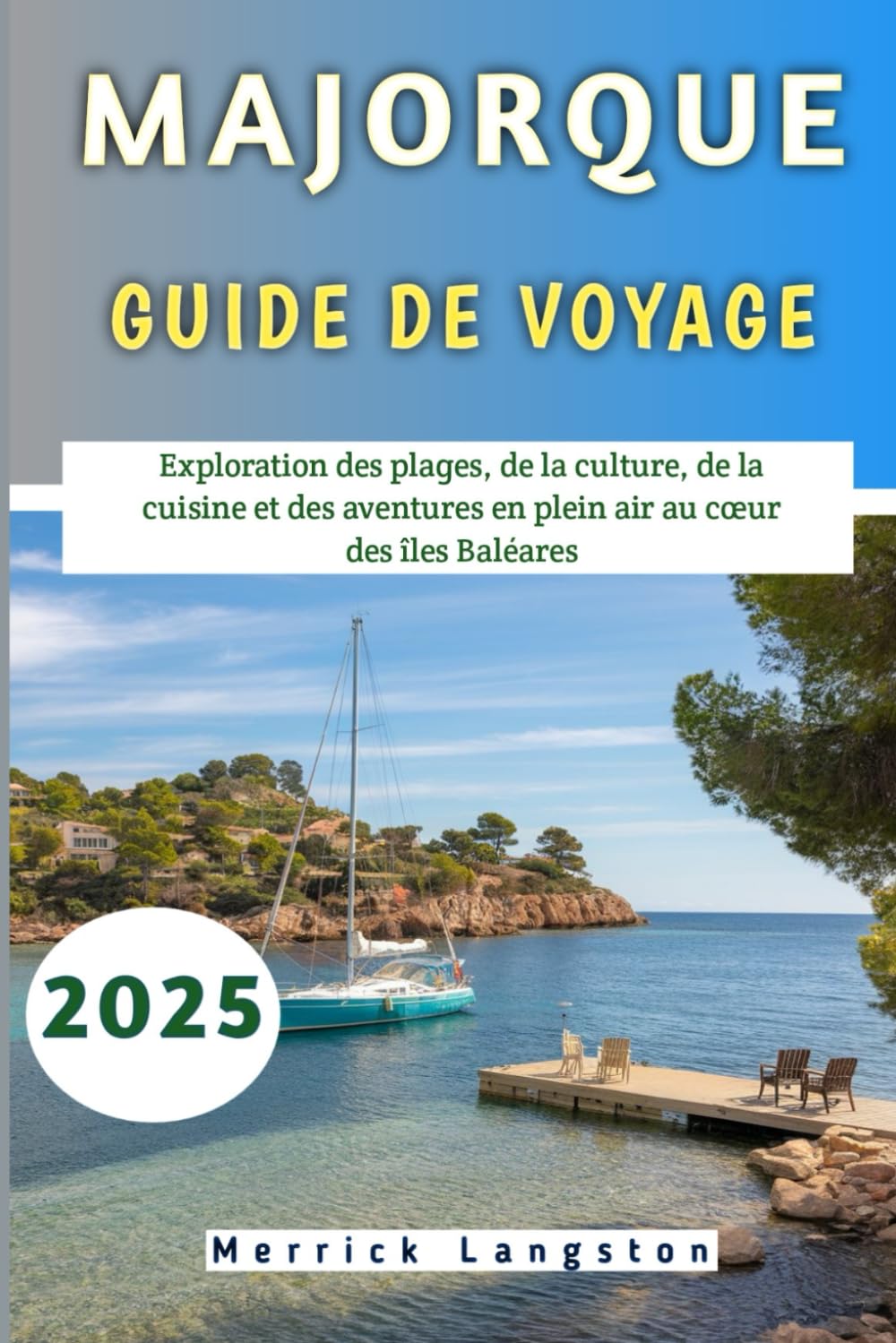 Majorque Guide De Voyage 2025: Exploration des plages, de la culture