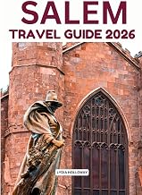 SALEM TRAVEL GUIDE 2026: The Complete Traveler’s Guide to Discover Magic and Mystery
