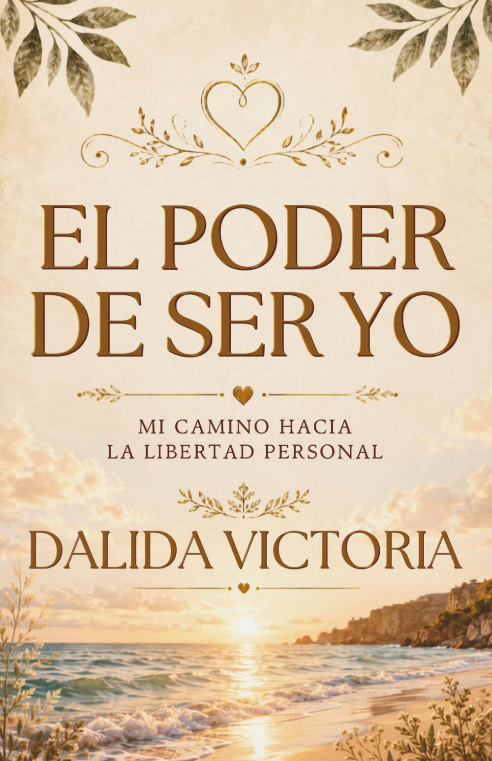 El Poder De Ser Yo: Mi Camino Hacia La Libertad Personal