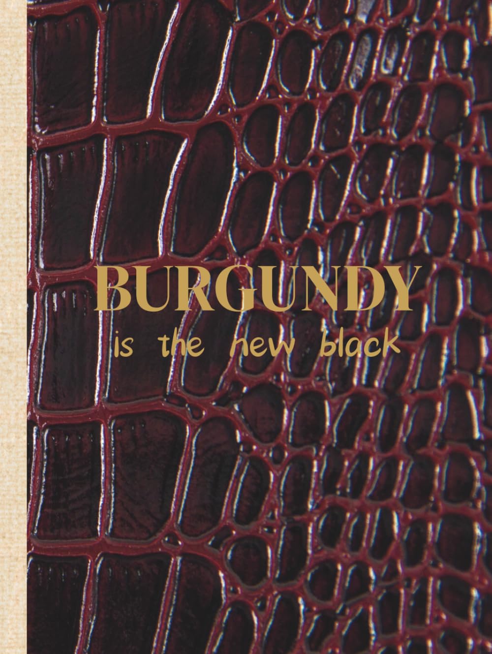 BURGUNDY IS THE NEW BLACK: Chic Coffee Table Book, Prestige Guest Book (Hotel, Airbnb) & "Old Money" Journal - Dark Red Crocodile Texture (250 Pages, Glossy) (French Edition)