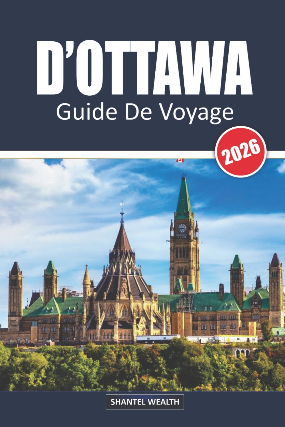 GUIDE DE VOYAGE D'OTTAWA 2026: Des sites emblématiques aux endroits secrets : découvrez le riche patrimoine d'Ottawa