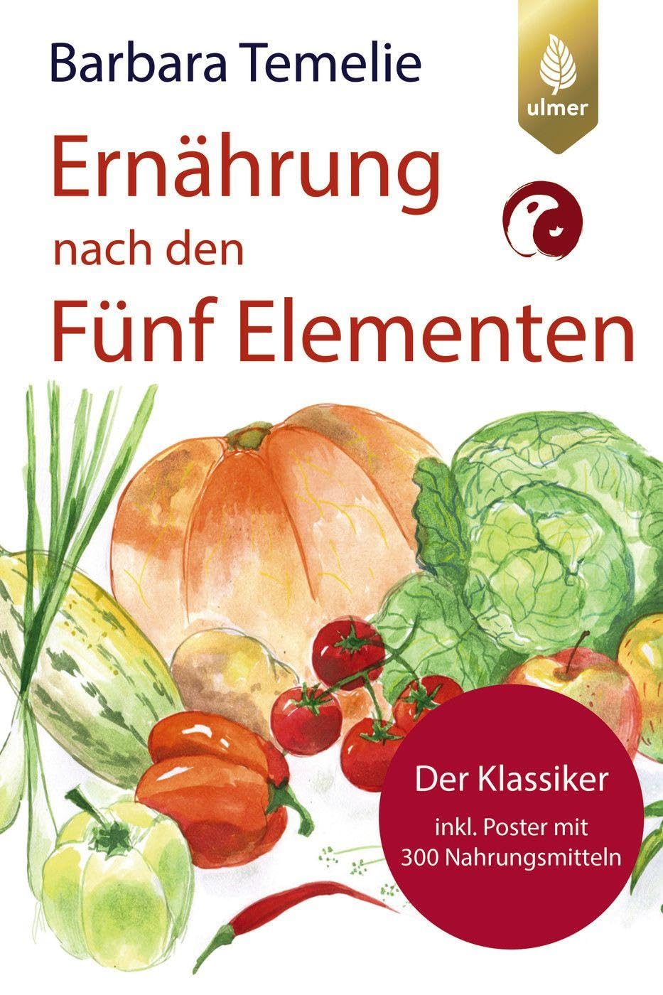 Ernährung nach den Fünf Elementen: Der Klassiker inkl. Poster mit 300 Nahrungsmitteln