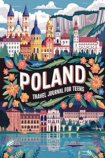 Poland Travel Journal for Teens: 100 Prompts to Write, Sketch, Place Photos, and Collect Ticket Stubs, Souvenirs, and Travel Memories