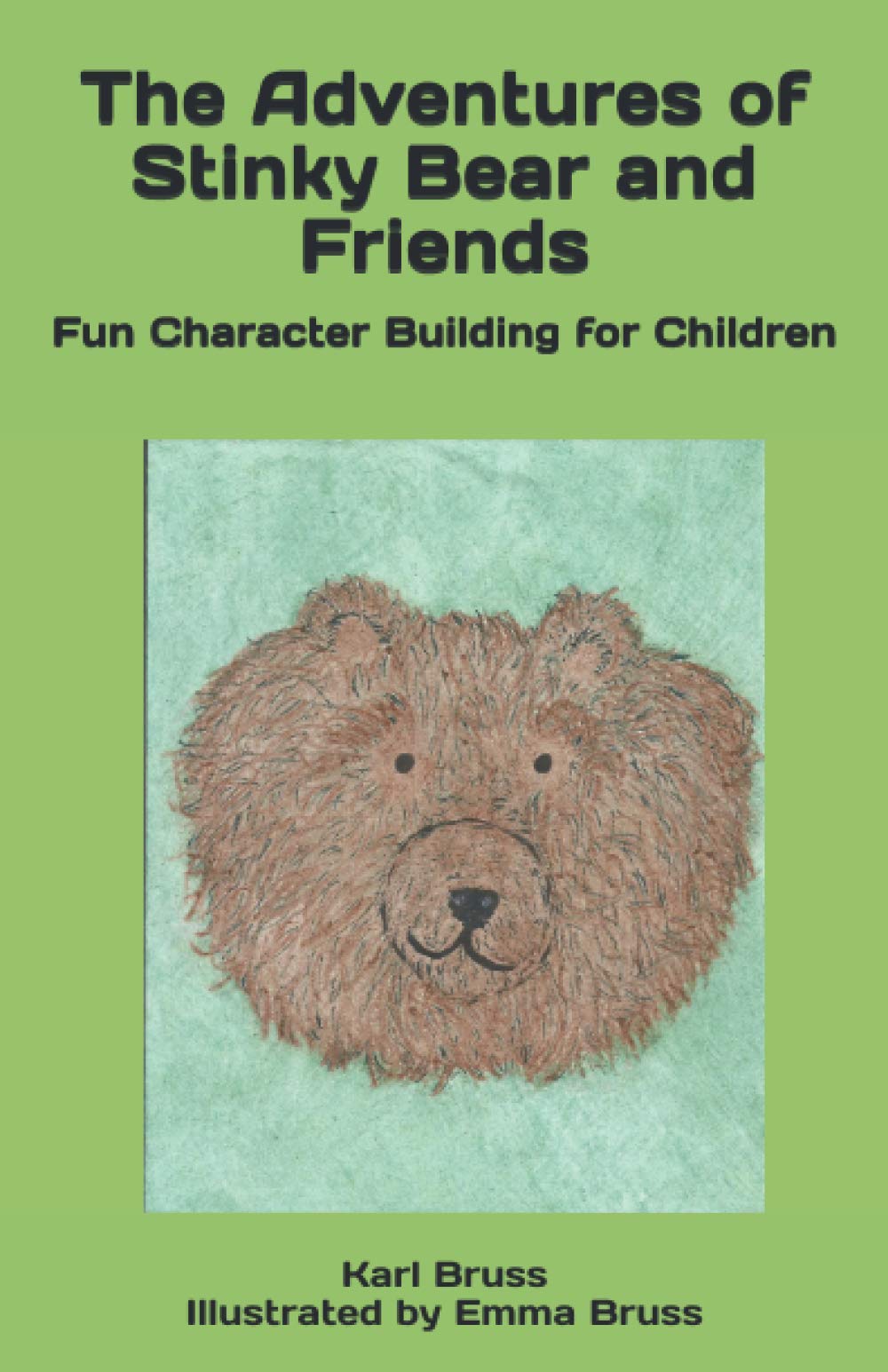 The Adventures of Stinky Bear and Friends: Fun Character Building for Children