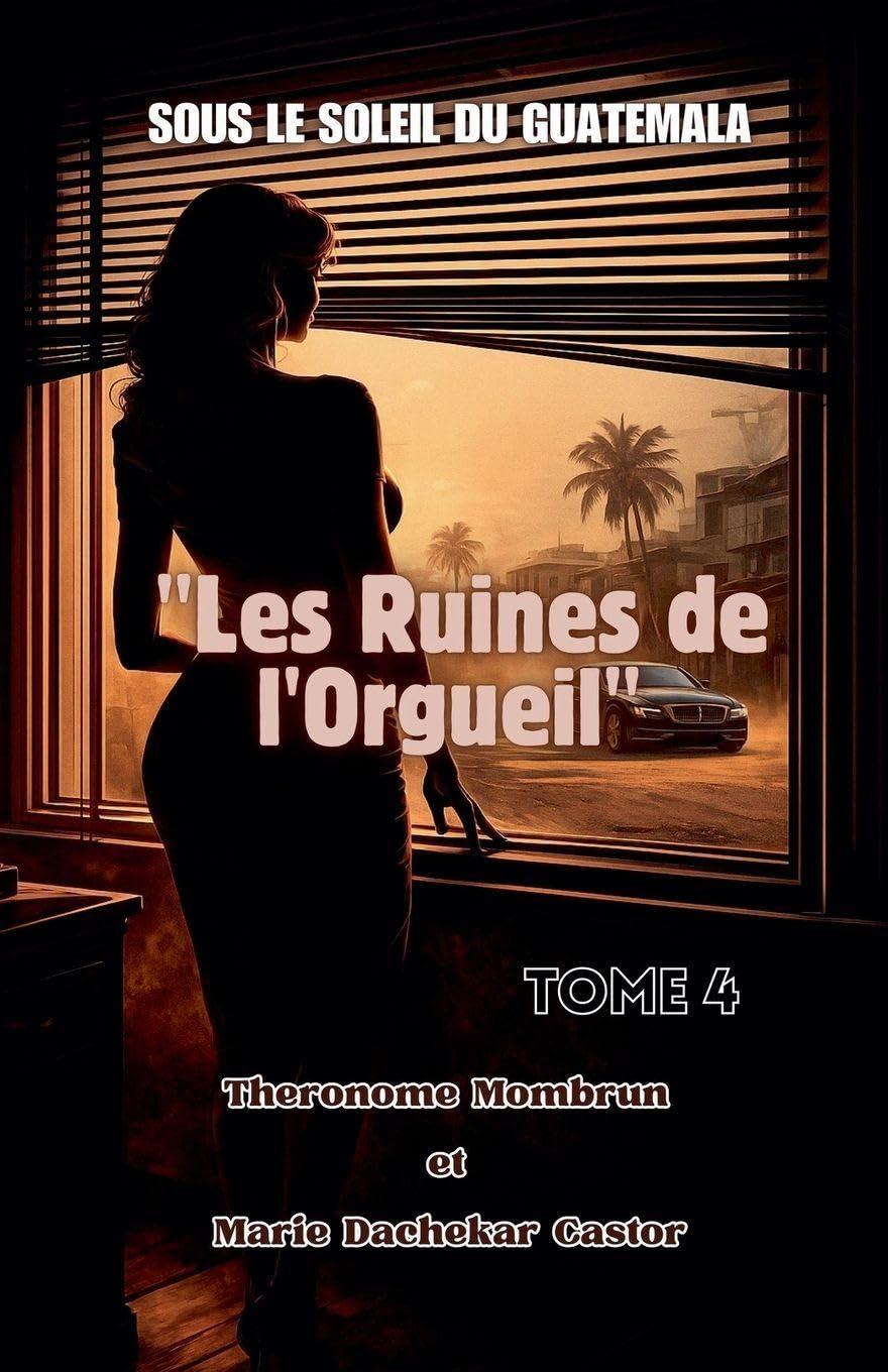 Sous le Soleil du Guatemala - Tome 4: Les Ruines de l'Orgueil