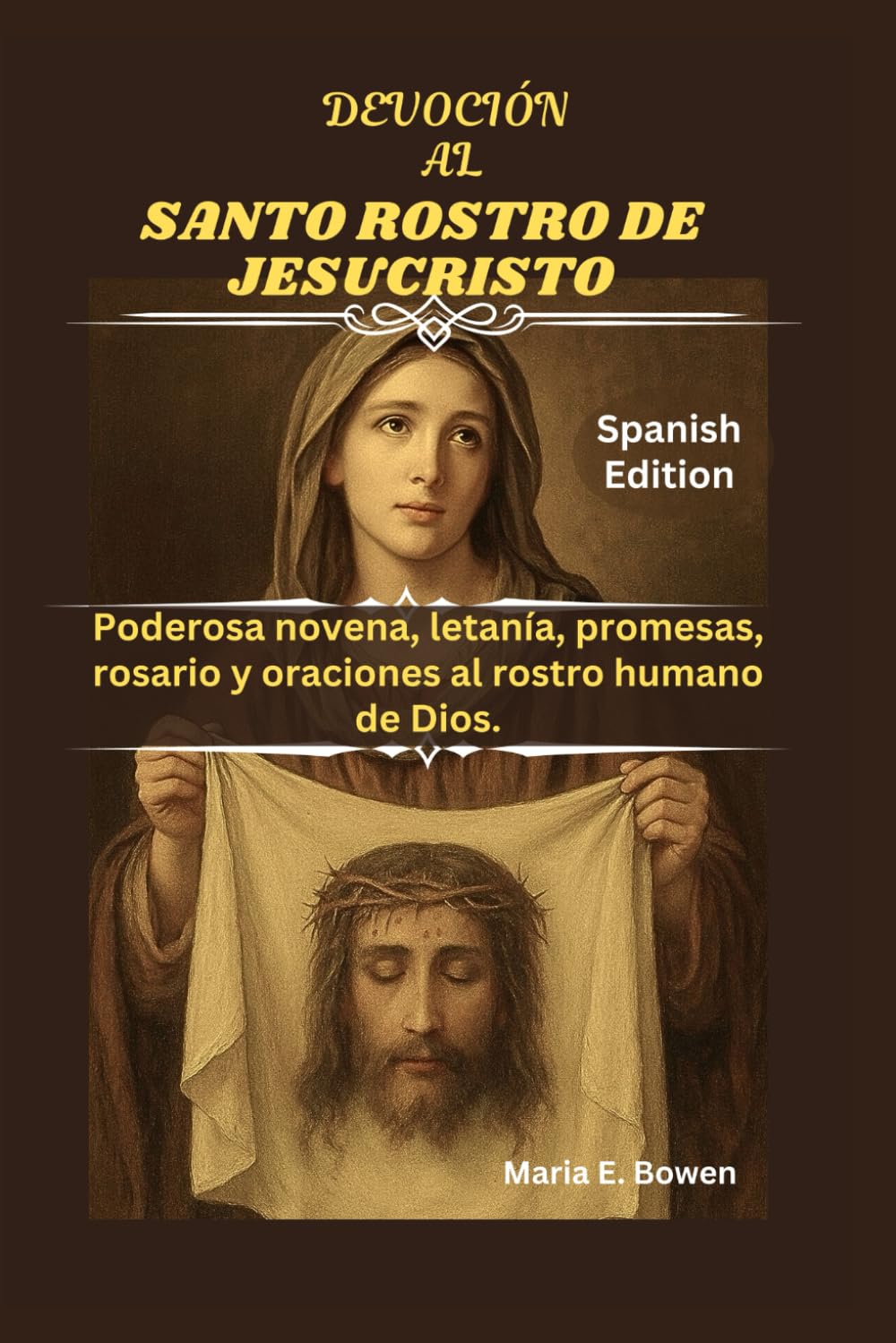 DEVOCIÓN AL SANTO ROSTRO DE JESUCRISTO: Poderosa novena, letanía, promesas, rosario y oraciones al rostro humano de Dios.