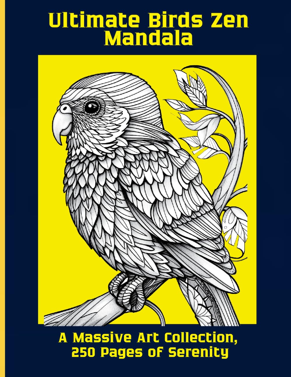 Ultimate Birds Zen Mandala: A Massive Art Collection, 250 Pages of Serenity