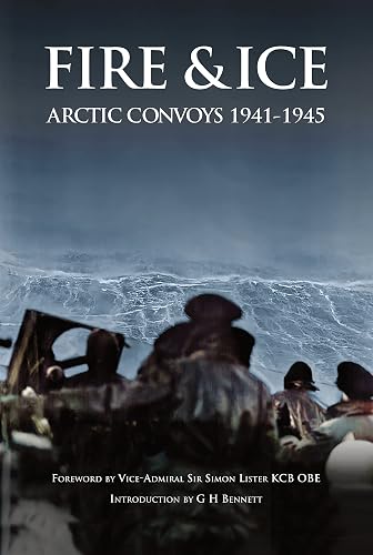 Fire &amp; Ice: Arctic Convoys 1941-1945