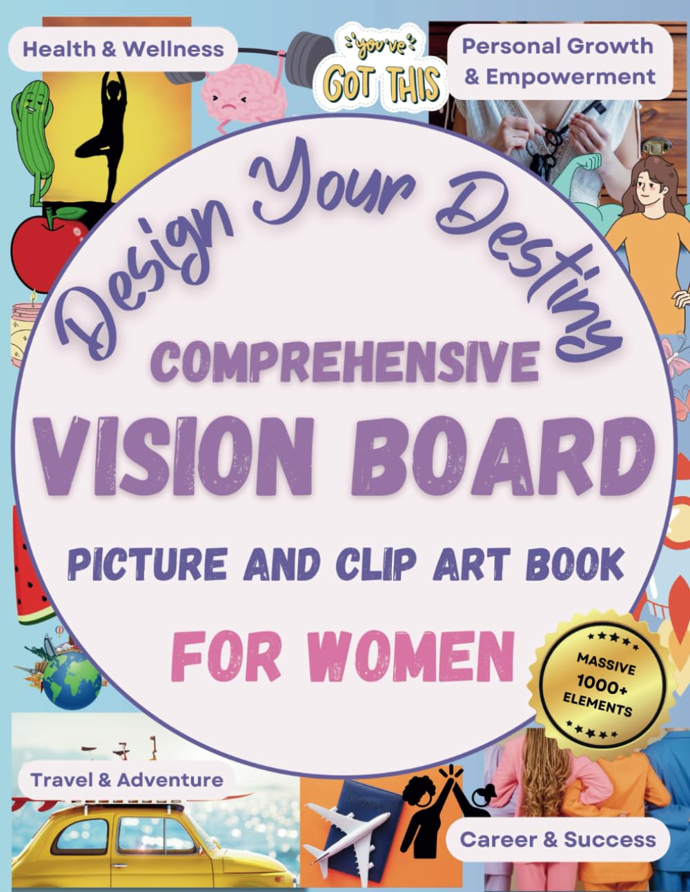 Comprehensive Vision Board Picture And Clip Art Book For Women - Design Your Destiny: Massive 1000+ Elements of Pictures, Emojis, and Quotes, Covering ... Setters, Empowerment, Development, and Gifts