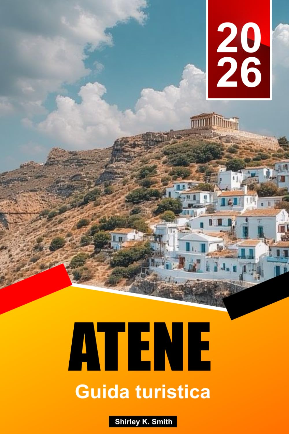 ATENE Guida turistica 2026: Viste dell'Acropoli, siti antichi, quartieri locali, scena gastronomica ed esperienze greche autentiche