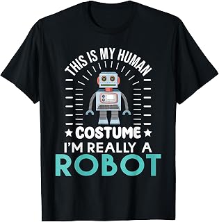 funny Robotics This is my Humans Costume im really a Robot T-Shirt