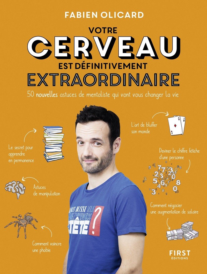 Votre cerveau est définitivement extraordinaire ! - 50 nouvelles astuces de mentaliste qui vont vous: 50 nouvelles astuces de mentaliste qui vont vous changer la vie