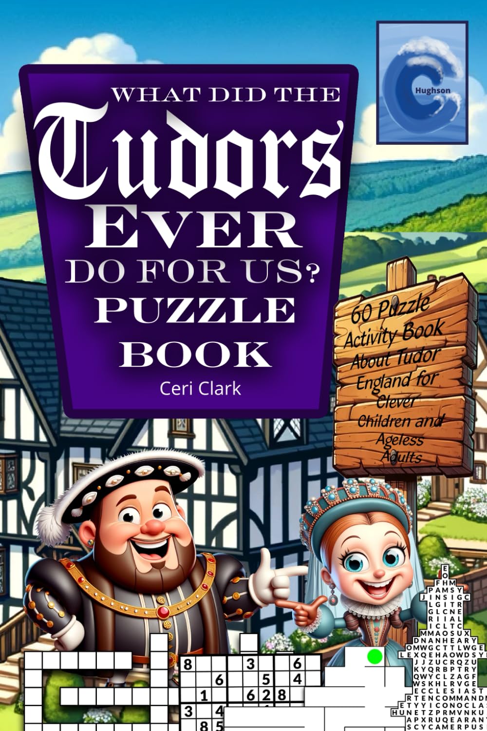 What Did the Tudors Ever Do for Us? Puzzle Book: 60 Puzzle Activity Book About Tudor England for Clever Children and Ageless Adults