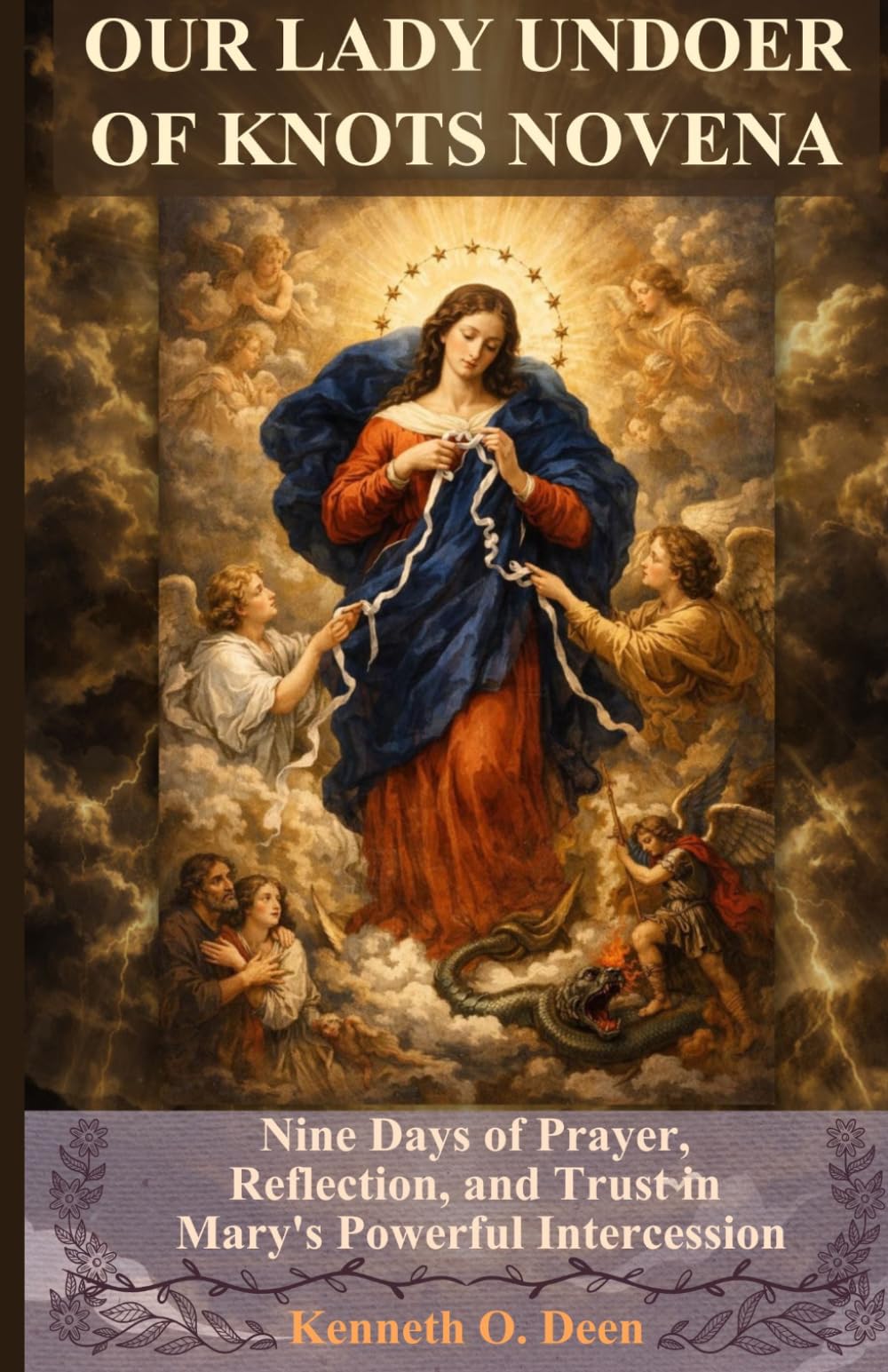 OUR LADY UNDOER OF KNOTS NOVENA: Nine Days of Prayer, Reflection, and Trust in Mary's Powerful Intercession