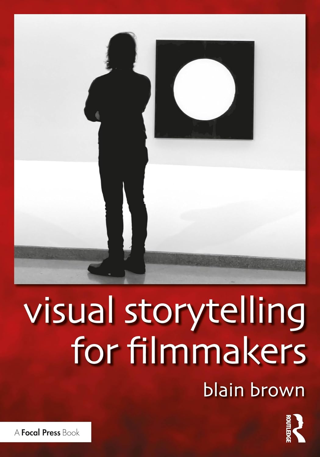 Visual Storytelling for Filmmakers      1st Edition