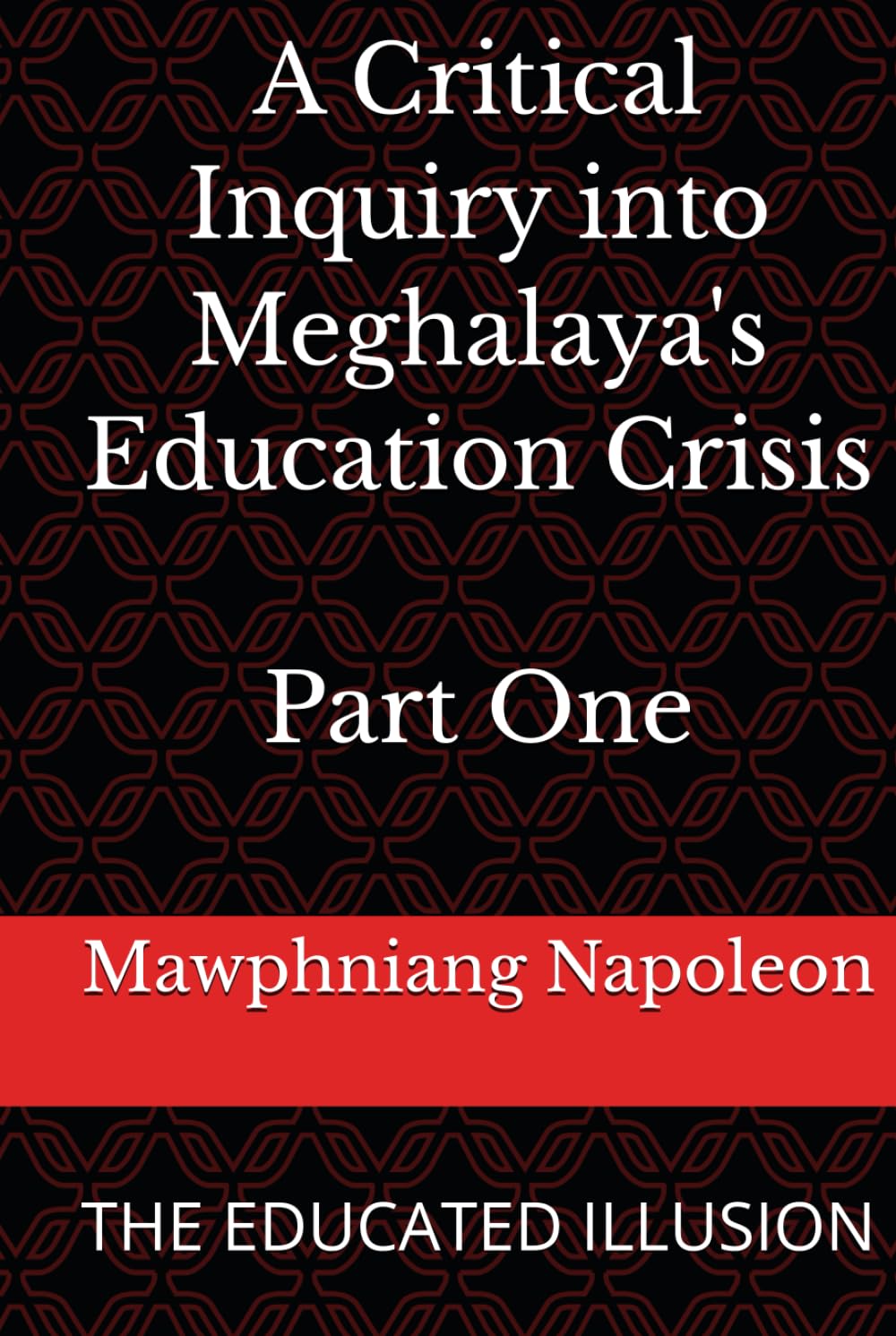 A Critical Inquiry into Meghalaya's Education Crisis Part One: THE EDUCATED ILLUSION (1)