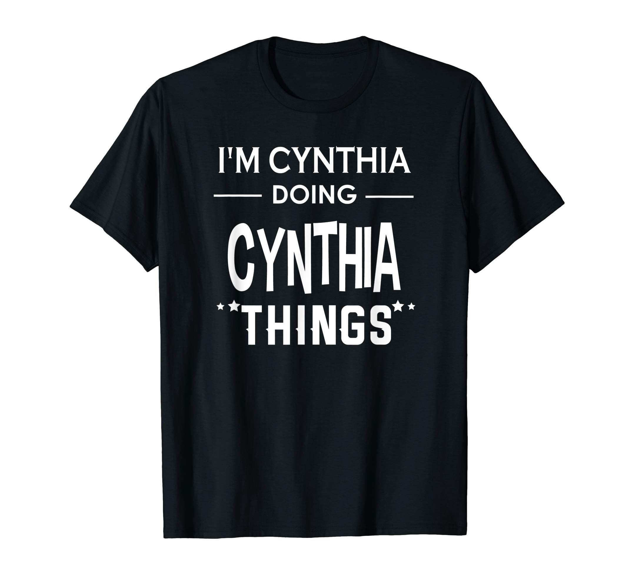 I'm Cynthia Doing Cynthia Things Funny First Name T-Shirt