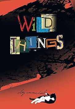 Wild Things: Carmichael, Clay: 9781590789148: Amazon.com: Books