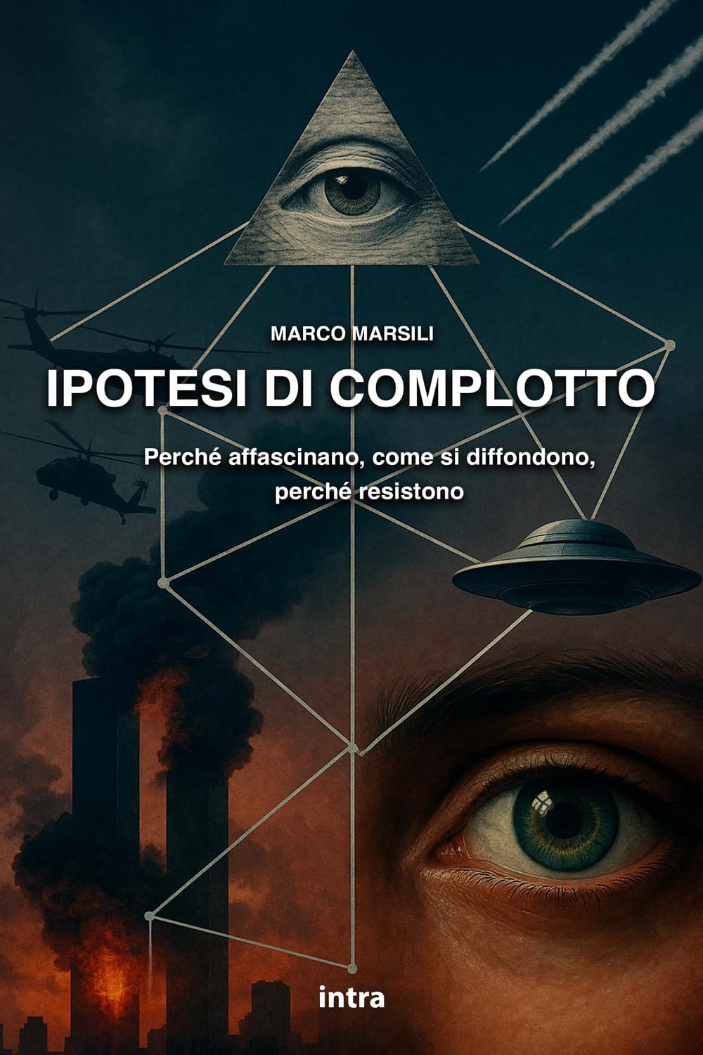 Ipotesi di complotto: Perché affascinano, come si diffondono, perché resistono