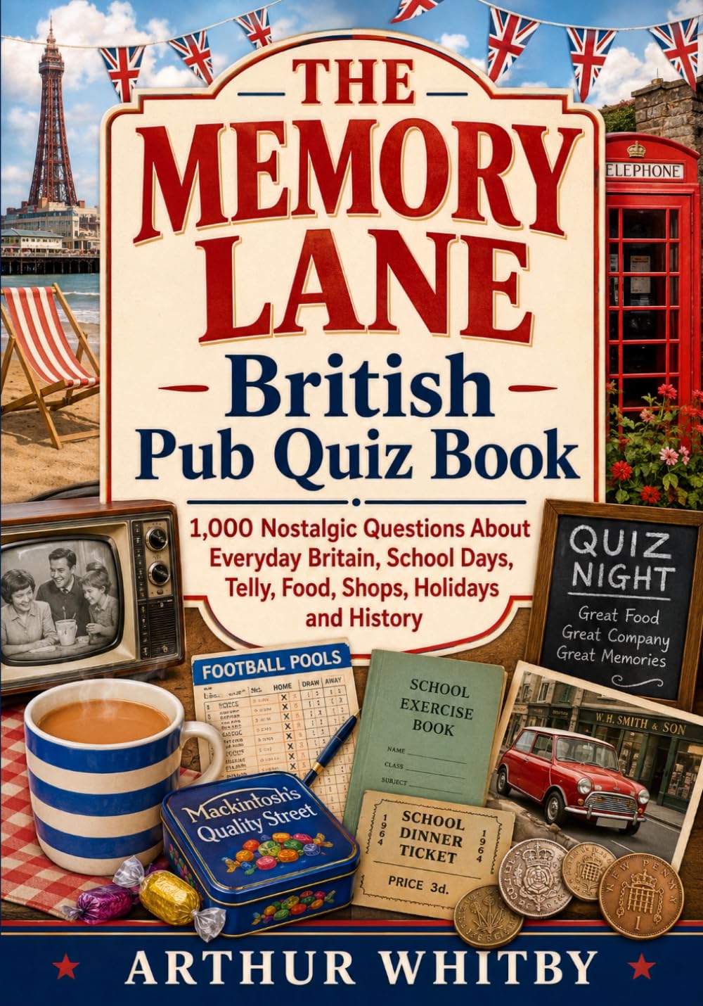 The Memory Lane British Pub Quiz Book: 1,000 Nostalgic Questions About Everyday Britain, School Days, Telly, Food, Shops, Holidays and History