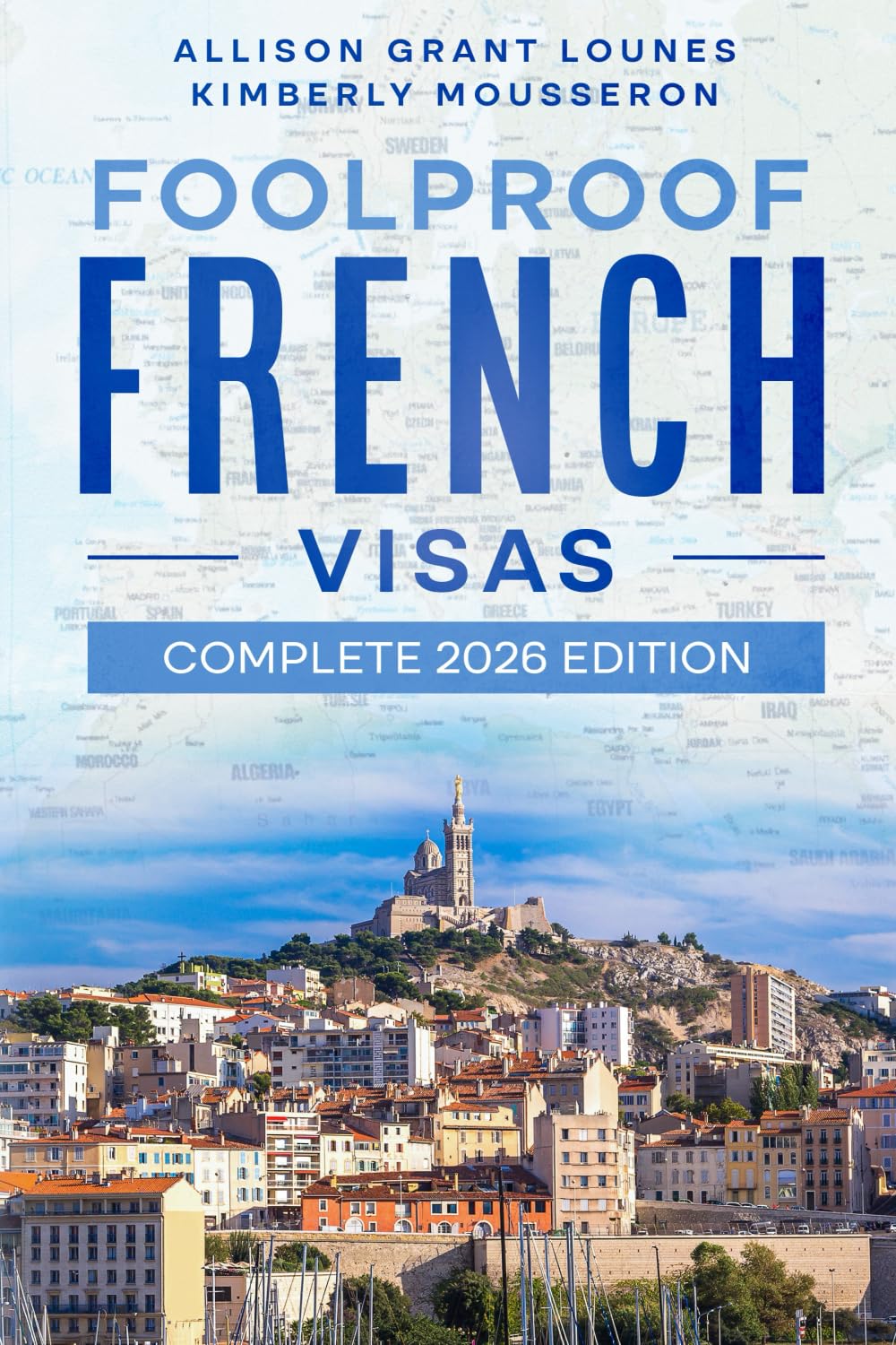 Foolproof French Visas: Complete 2026 Edition      Paperback