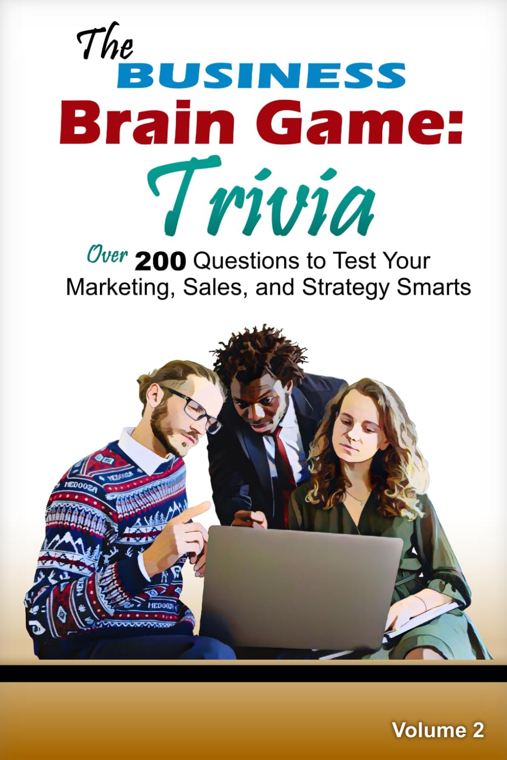 The Business Brain Game Trivia: Over 200 Business Trivia Questions to Test Your Marketing, Sales, and Strategy Knowledge