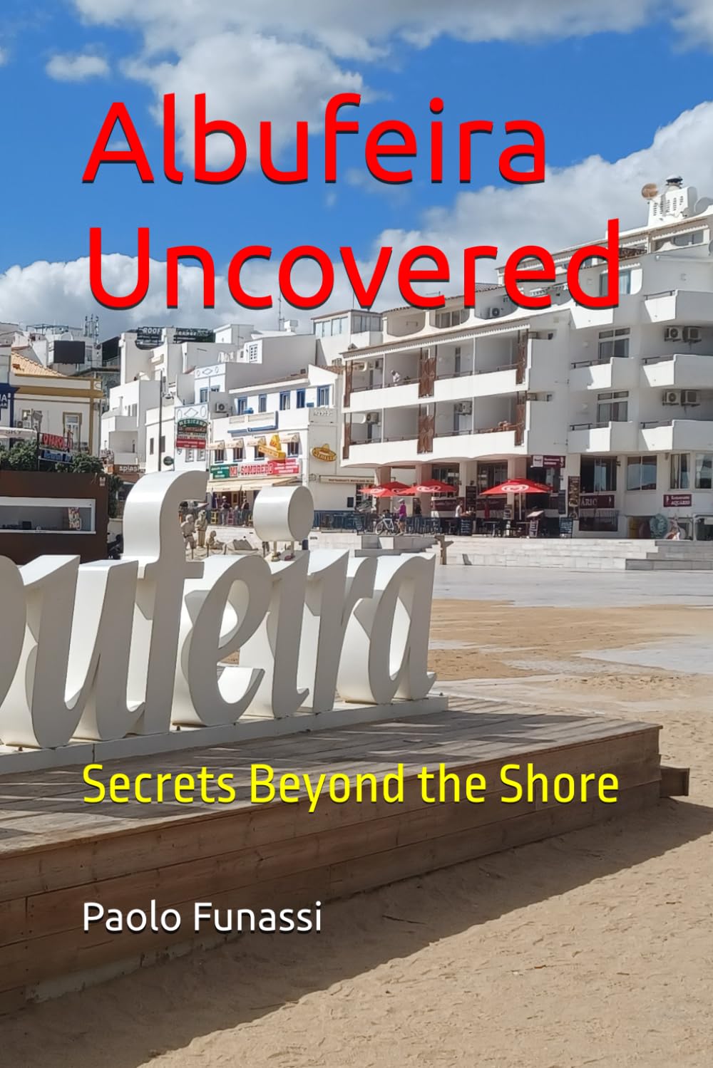 Albufeira Uncovered: Secrets Beyond the Shore