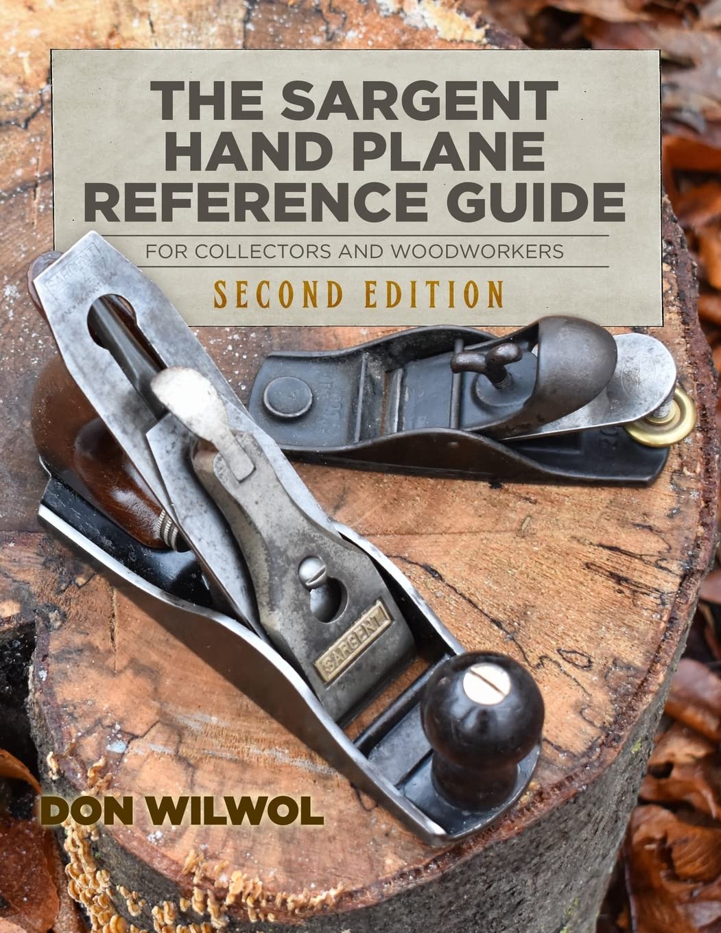 The Sargent Hand Plane Reference Guide For Collectors & Woodworkers: Second Edition (Don's Hand Plane Informational Series)      Paperback – January 21, 2019