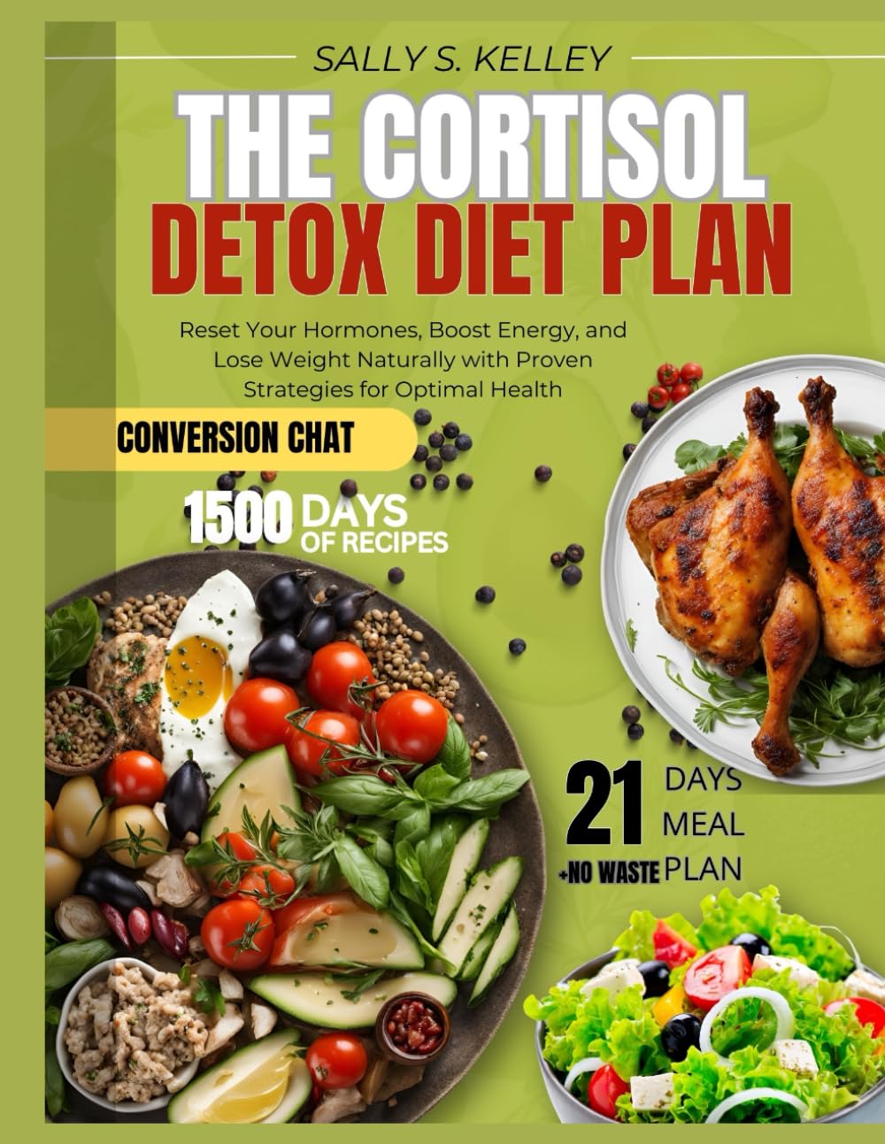 THE CORTISOL DETOX DIET PLAN: Reset Your Hormones, Boost Energy, and Lose Weight Naturally with Proven Strategies and 21-Day Meal Plans for Optimal Health
